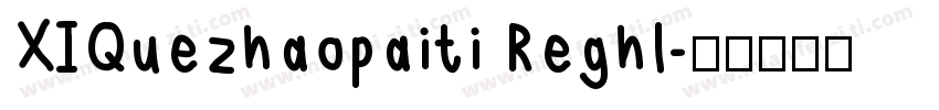 XIQuezhaopaiti Reghl字体转换